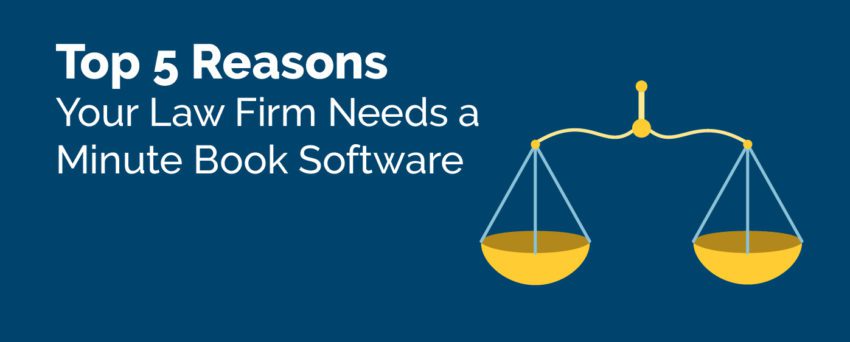 Top 5 Reasons Your law firm needs a minute book software