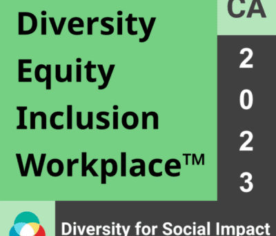Diversity Equity Inclusion Workplace. CA 2023. Diversity for Social Impact.